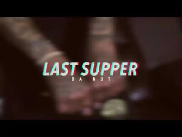 Video: Da Nut - Last Supper
